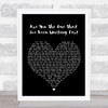 Nick Cave & The Bad Seeds Are You The One That I've Been Waiting For Black Heart Song Lyric Wall Art Print