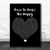 Britney Spears Born To Make You Happy Black Heart Song Lyric Wall Art Print
