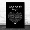 Van Morrison These Are The Days Black Heart Song Lyric Wall Art Print