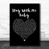 von Steve Marriott Stay With Me Baby Black Heart Song Lyric Wall Art Print