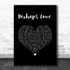 John Denver Perhaps Love Black Heart Song Lyric Wall Art Print