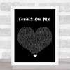 Default Count On Me Black Heart Song Lyric Wall Art Print