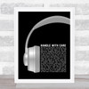 Traveling Wilburys Handle with Care Grey Headphones Song Lyric Wall Art Print