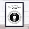 Elvis Presley That's Alright Mama Vinyl Record Song Lyric Wall Art Print
