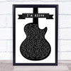 Kasey Chambers I'm Alive Black & White Guitar Song Lyric Music Wall Art Print