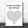 Bebel Gilberto Eu Preciso Dizer Que Te Amo White Heart Song Lyric Wall Art Print