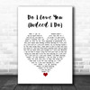 Frank Wilson Do I Love You (Indeed I Do) White Heart Song Lyric Wall Art Print