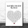 Randy VanWarmer Just When I Needed You Most White Heart Song Lyric Wall Art Print