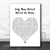 Steve Azar Lay Your Heart Next to Mine White Heart Song Lyric Wall Art Print