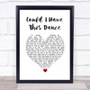 Anne Murray Could I Have This Dance White Heart Song Lyric Wall Art Print