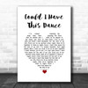 Anne Murray Could I Have This Dance White Heart Song Lyric Wall Art Print