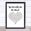 Brian Nhira Til Death Do Us Part White Heart Song Lyric Wall Art Print