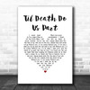 Brian Nhira Til Death Do Us Part White Heart Song Lyric Wall Art Print