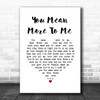 Lionel Richie You Mean More To Me White Heart Song Lyric Wall Art Print