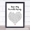 Spoken Take My Breath Away White Heart Song Lyric Wall Art Print