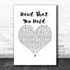 Dan Owen Hand That You Hold White Heart Song Lyric Wall Art Print