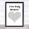 MercyMe I Can Only Imagine White Heart Song Lyric Wall Art Print