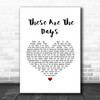 Van Morrison These Are The Days White Heart Song Lyric Wall Art Print