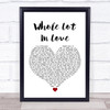 Austin Burke Whole Lot In Love White Heart Song Lyric Wall Art Print
