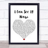Kenzie Wheeler I Can See It Now White Heart Song Lyric Wall Art Print