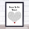 Kygo & Imagine Dragons Born To Be Yours White Heart Song Lyric Wall Art Print