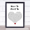 Niall Horan Nice To Meet Ya White Heart Song Lyric Wall Art Print