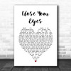 Rhodes Close Your Eyes White Heart Song Lyric Wall Art Print