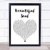 Boyce Avenue Beautiful Soul White Heart Song Lyric Wall Art Print