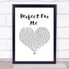 Ron Pope Perfect For Me White Heart Song Lyric Wall Art Print