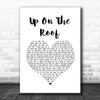 The Drifters Up On The Roof White Heart Song Lyric Wall Art Print