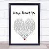 Champaign How Bout Us White Heart Song Lyric Wall Art Print