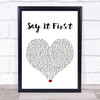 Sam Smith Say It First White Heart Song Lyric Wall Art Print