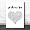 Breaking Benjamin Without You White Heart Song Lyric Wall Art Print