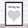 Charlotte All My Life White Heart Song Lyric Wall Art Print