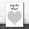 Dirty Heads Lay Me Down White Heart Song Lyric Wall Art Print