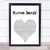 Josh Wilson Dream Small White Heart Song Lyric Wall Art Print