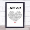 Mumford & Sons I Will Wait White Heart Song Lyric Wall Art Print