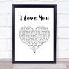 Earl I Love You White Heart Song Lyric Wall Art Print