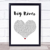 Jimmy Nail Big River White Heart Song Lyric Wall Art Print