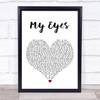 Travis My Eyes White Heart Song Lyric Wall Art Print