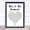 Anthony Warlow This Is The Moment White Heart Song Lyric Print