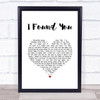 Axwell I Found You White Heart Song Lyric Print