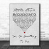 You Do Something To Me Paul Weller Grey Heart Song Lyric Music Wall Art Print