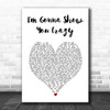 Bebe Rexha Im Gonna Show You Crazy White Heart Song Lyric Print