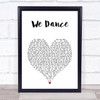 Bethel Music We Dance White Heart Song Lyric Print