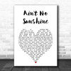 Bill Withers Ain't No Sunshine White Heart Song Lyric Print