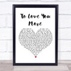 Celine Dion To Love You More White Heart Song Lyric Print