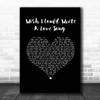 Chas & Dave Wish I Could Write A Love Song Black Heart Song Lyric Print