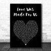 Cleo Love Was Made For Us Black Heart Song Lyric Print