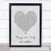 D ream Things Can Only Get Better Grey Heart Song Lyric Print